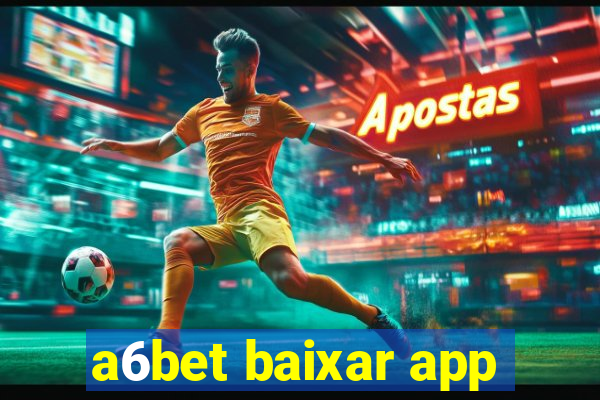 a6bet baixar app